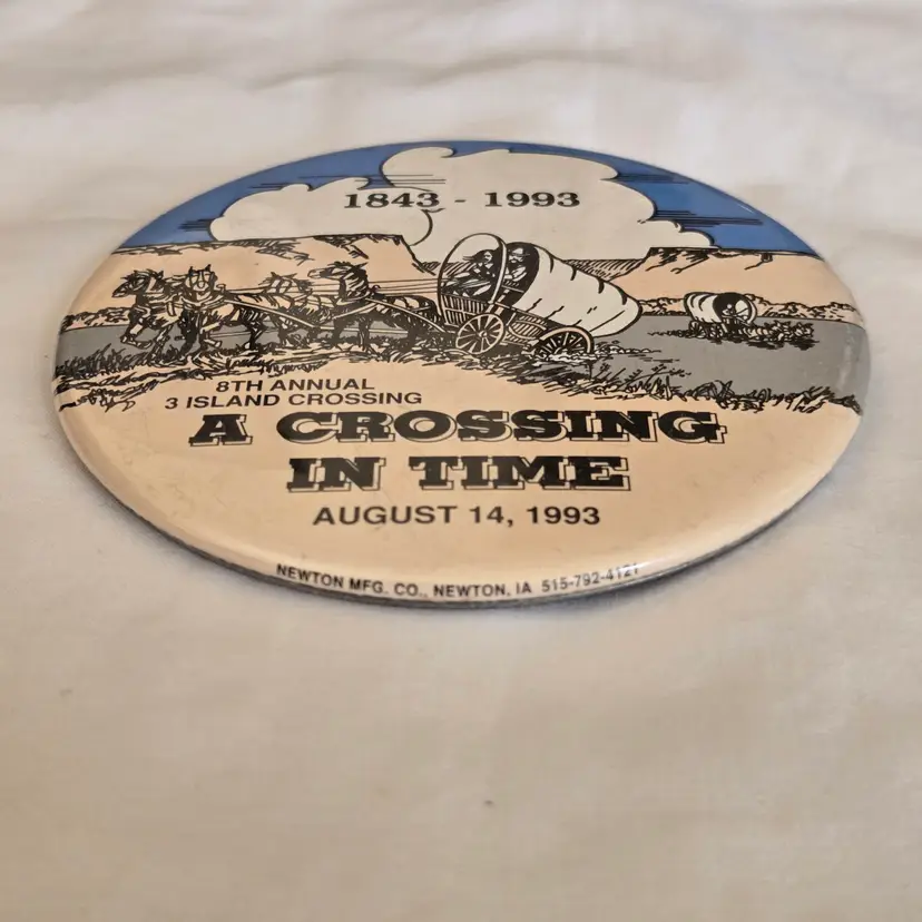 Pinback Button metal A Crossing In Time 1843-1993 8th Annual 3 Island Crossing Oregon Trail