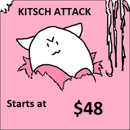 17 Kitsch Attack! 48$ Start