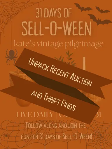 Unpack Recent Auction & Thrift Items with Me! 31 Days of Sell-O-Ween with kate’s vintage pilgrimage