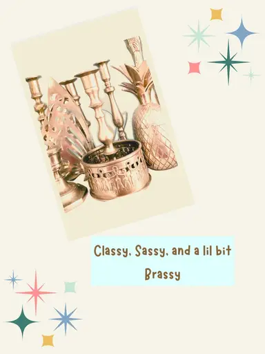 Classy,Sassy, and A Lil Bit Brassy
