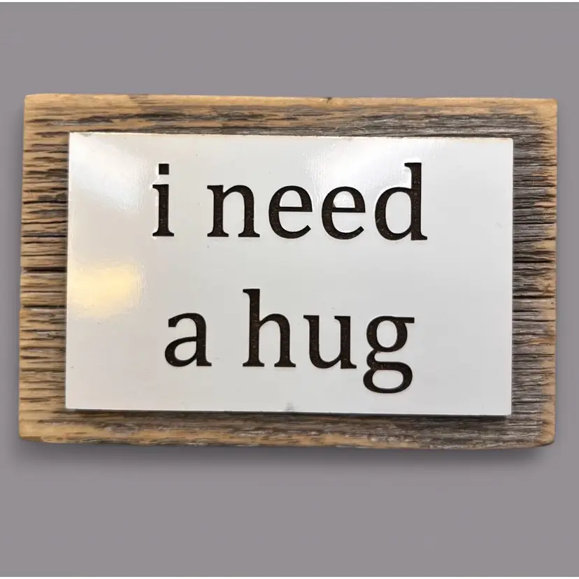 3x5” Wooden Sign I Need A Hug