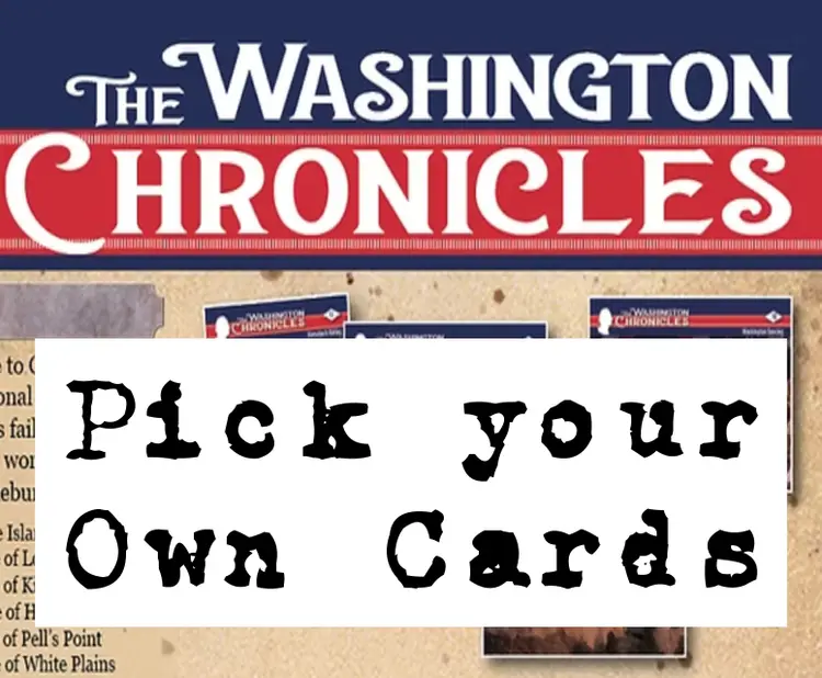 The Washington Chronicles - Pick Your Own Cards #HA