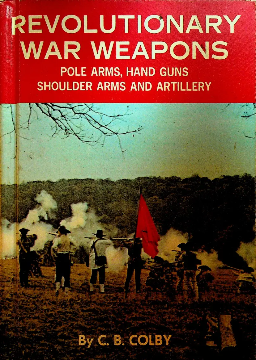 Revolutionary War Weapons by CB Colby