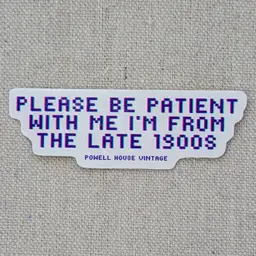 Made by Me! Please Be Patient With Me Sticker