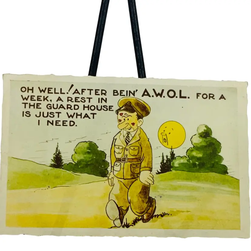 Vintage WWII Postcard “OH WELL/AFTER WEEK, A BEIN' A.W.O.L. FOR A Rest
THE GUARD HOUSE IS JUST WHAT I NEED.”

