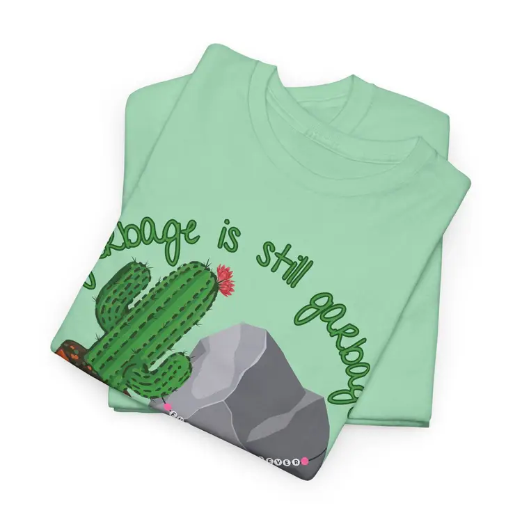Garbage is Still Garbage Mint Unisex Heavy Cotton T-Shirt