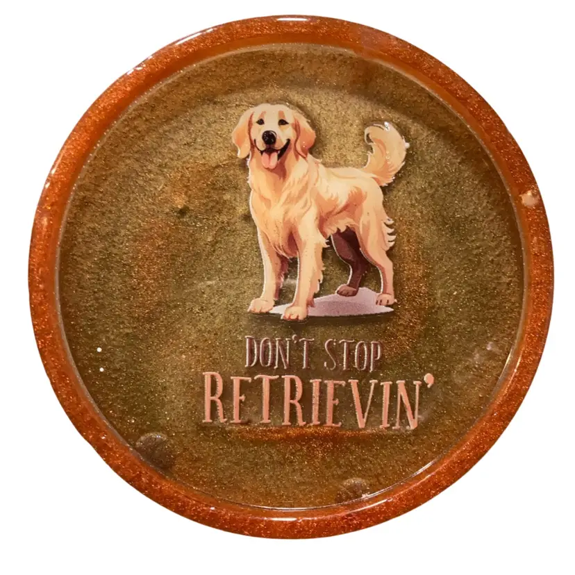 “Don’t Stop Retrieving “ Golden Retriever Resin Coaster