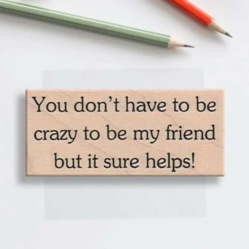 Crazy To Be My Friend Rubber Stamp
