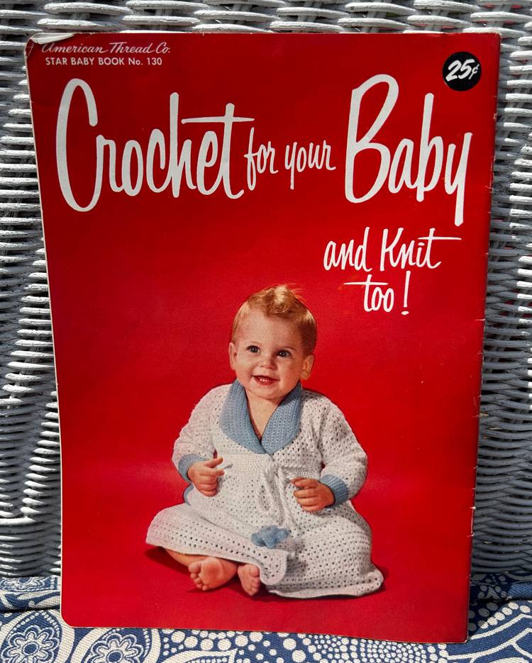 Vintage American Thread Co. 'Crochet for your Baby and Knitting too!' Project Instruction Booklet