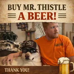001 Buy Mr.Thistle A Beer & Charlie A Treat!