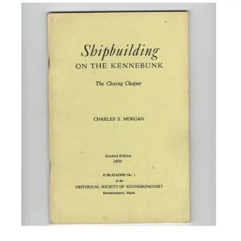 Shipbuilding On The Kennebunk Historical Society Maine 1970 History