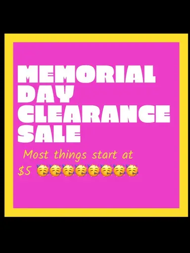 MEMORIAL DAY CLEARANCE SALE! $5 STARTS ON MOST ITEMS!🥳🥳