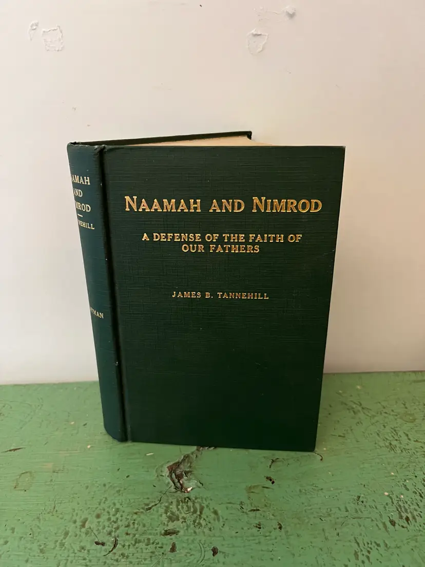 Naamah & Nimrod. Antique Book by James Tannehill 1916- First Edition. Defense of Faith Fathers