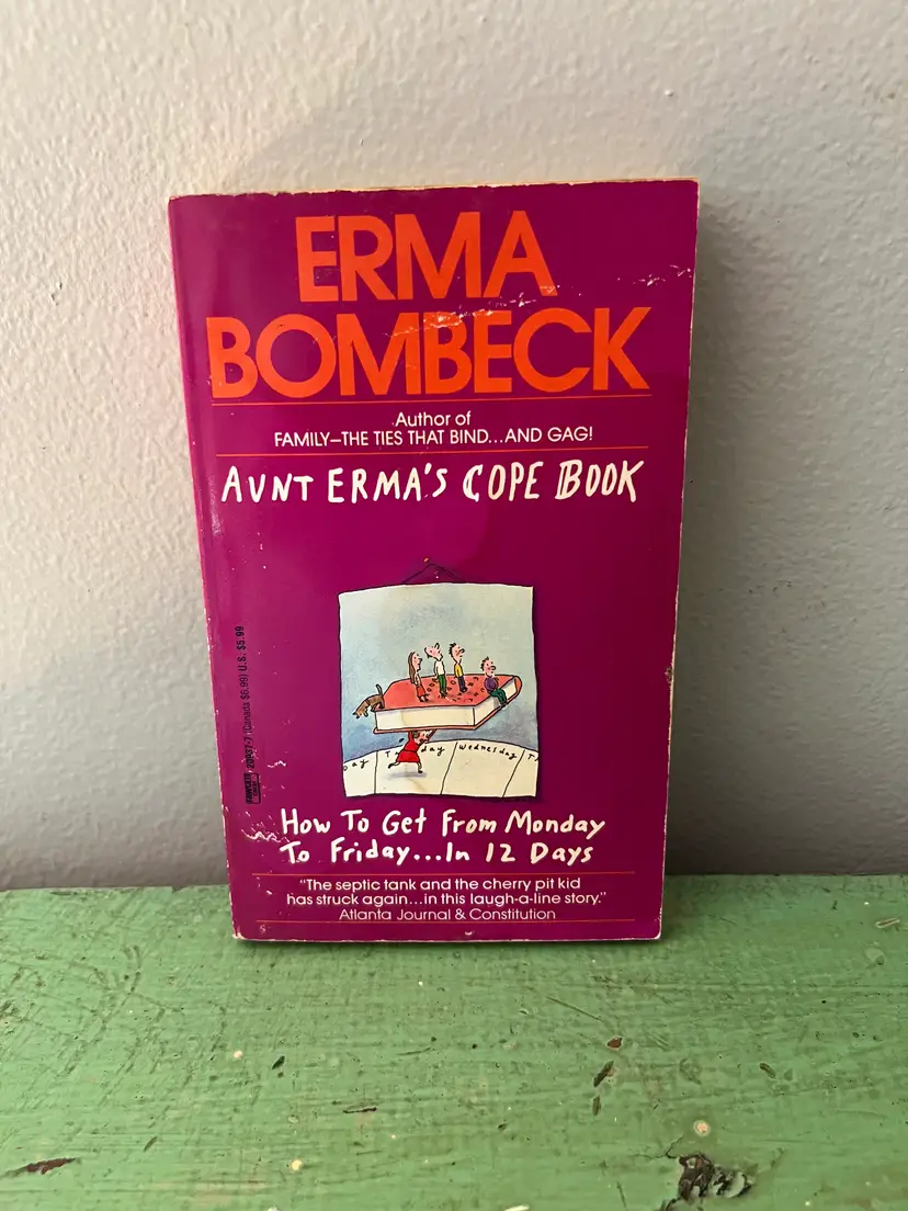 Erma Bombeck Aunt Erma's Cope Book. 1983 Printing. How to Get From Monday to Friday in 12 Days. Classic Paperback