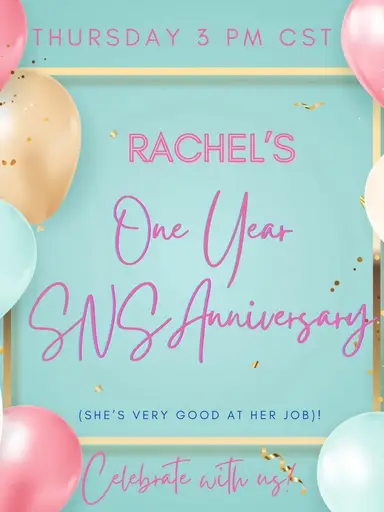Rachel’s One Year Anniversary Celebration!
