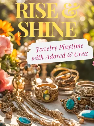 Rise And Shine Jewelry Playtime With Adored