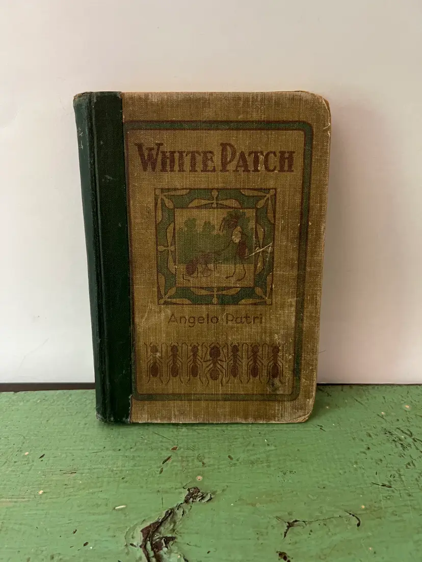 White Patch Angelo Patri. 1911 Hardcover Childrens Book