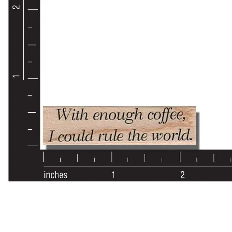 With Enough Coffee I Could Rule The World Rubber Stamp