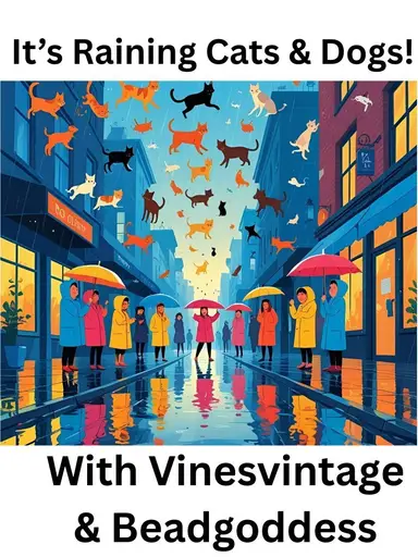 It's raining cats and dogs