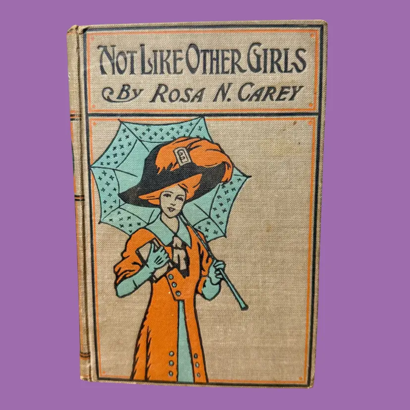Antique Hardcover Book, NOT LIKE OTHER GIRLS | Rosa N. Carey