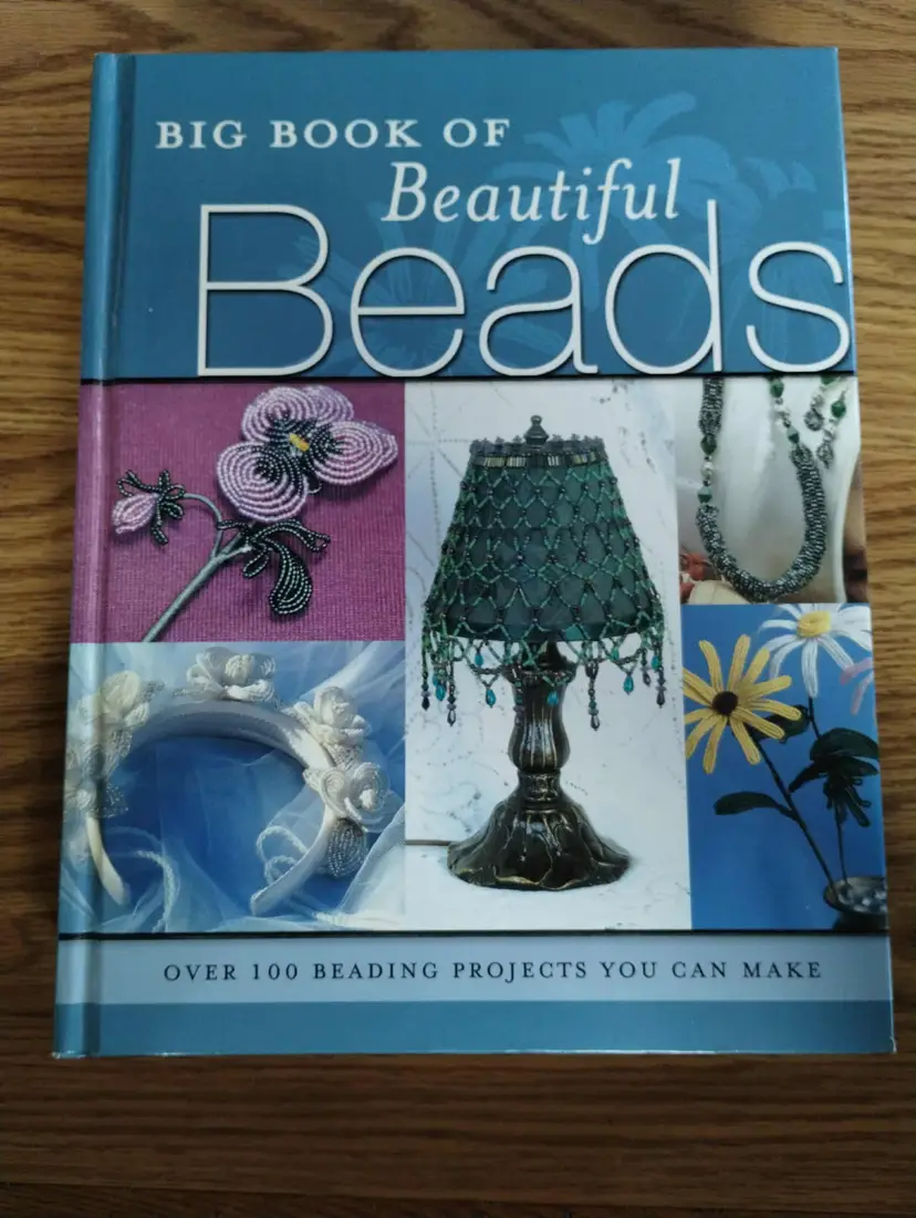 Big Book of Beautiful Beads, Over 100 Beading Projects You Can Make