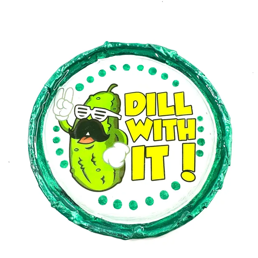 Pickle Magnet “Dill With It” Made By Me 3”