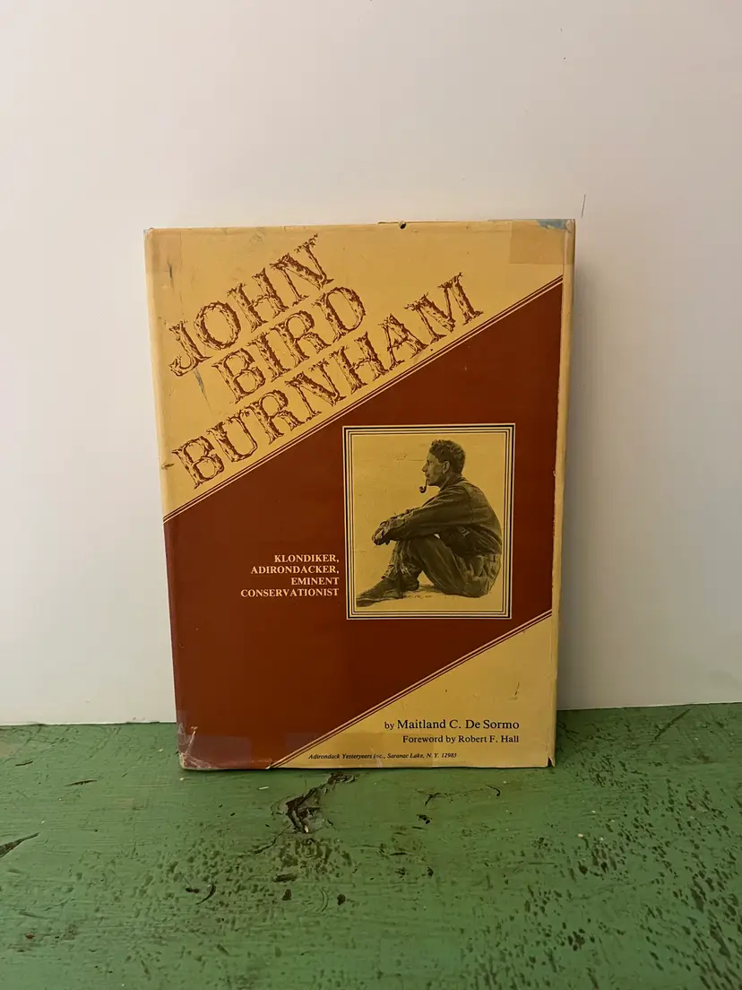 John B Burnham Klondiker, Adirondacker, Eminent Conservationist by De Sormo 1978 Signed by Author Jen