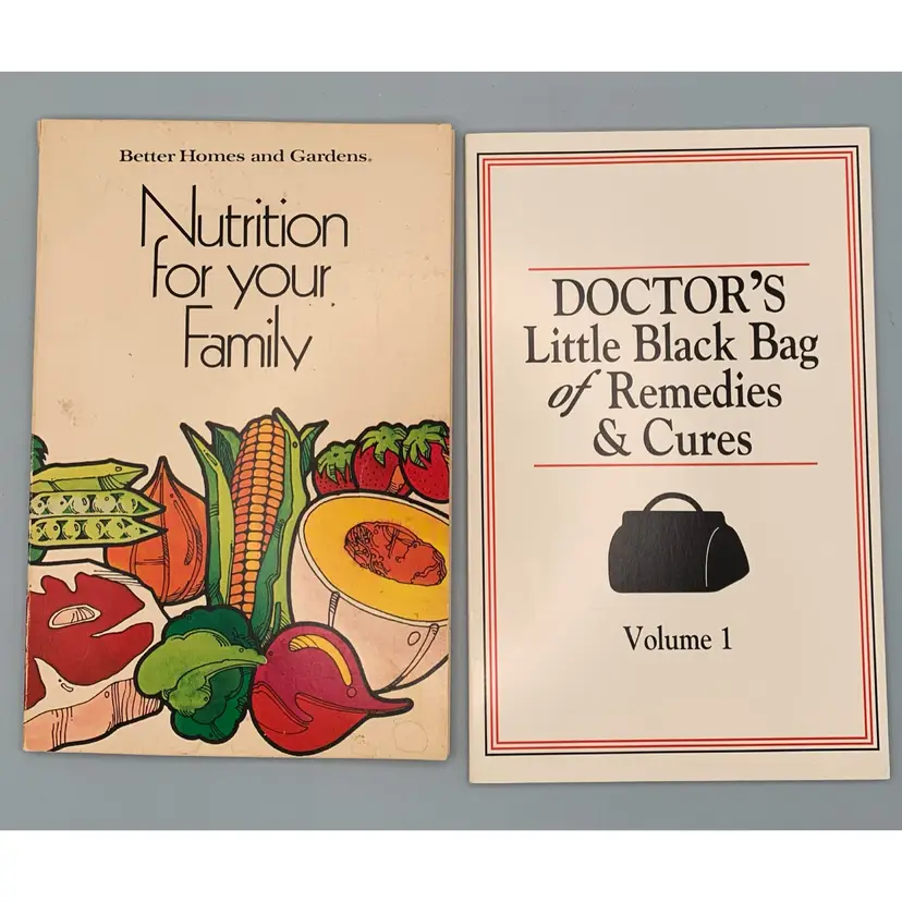 2 VTG Food/Health Paperback Books. BHG Nutrition For Your Family 1978 & 
Doctor’s Little Black Bag Of Remedies And Cures 1997