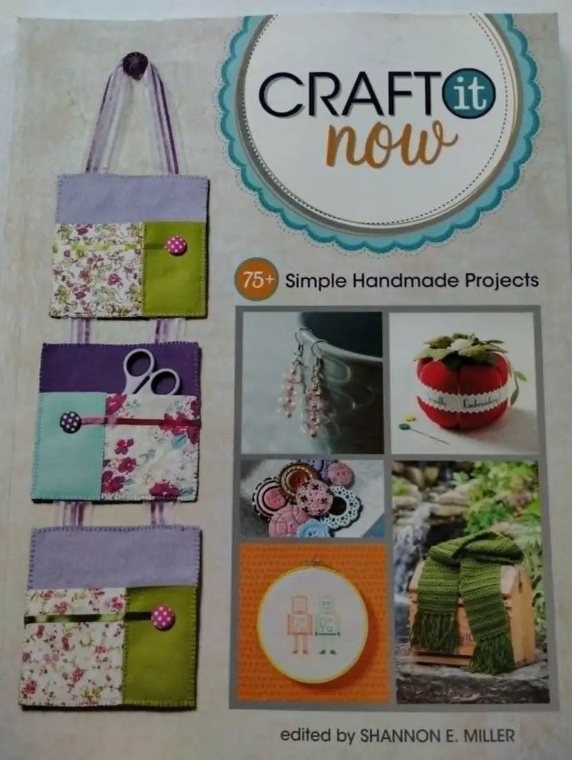 Craft it Now 75+ Simple Handmade Projects Book by Shannon E. Miller