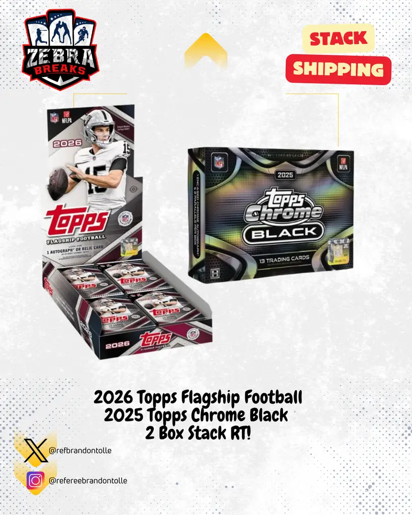 ZB 26332: 2026 Topps Flagship Football/2025 Chrome Black 2 Box Stack Rip