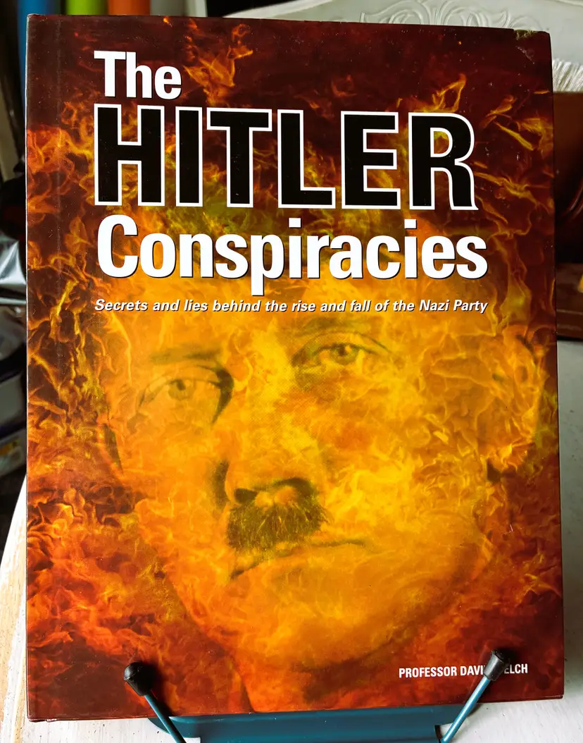 Hitler Conspiracies Secrets and Lies Behind the Rise and Fall of the Nazi Party
