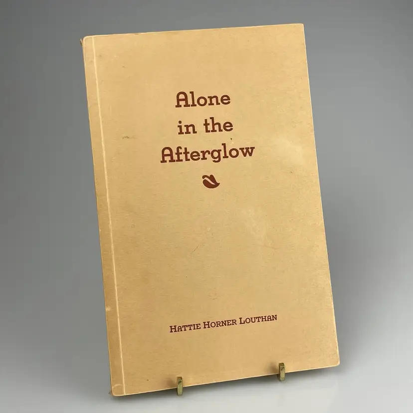 Alone in the Afterglow SIGNED Hattie Horner Louthan Book of Poetry 1939: War, Kansas, Nature, Faith, Love, Loss
