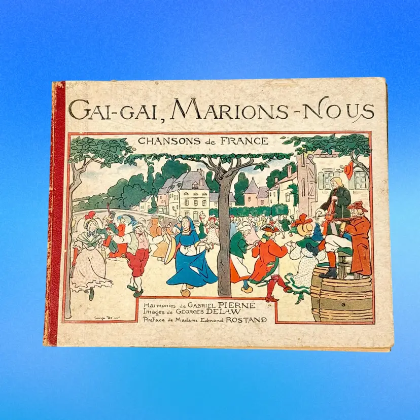 Antique Hardcover Edition “Gai, Gai, Marions-Nois Chansons de France” Illustrated French Children’s Songbook (1921)