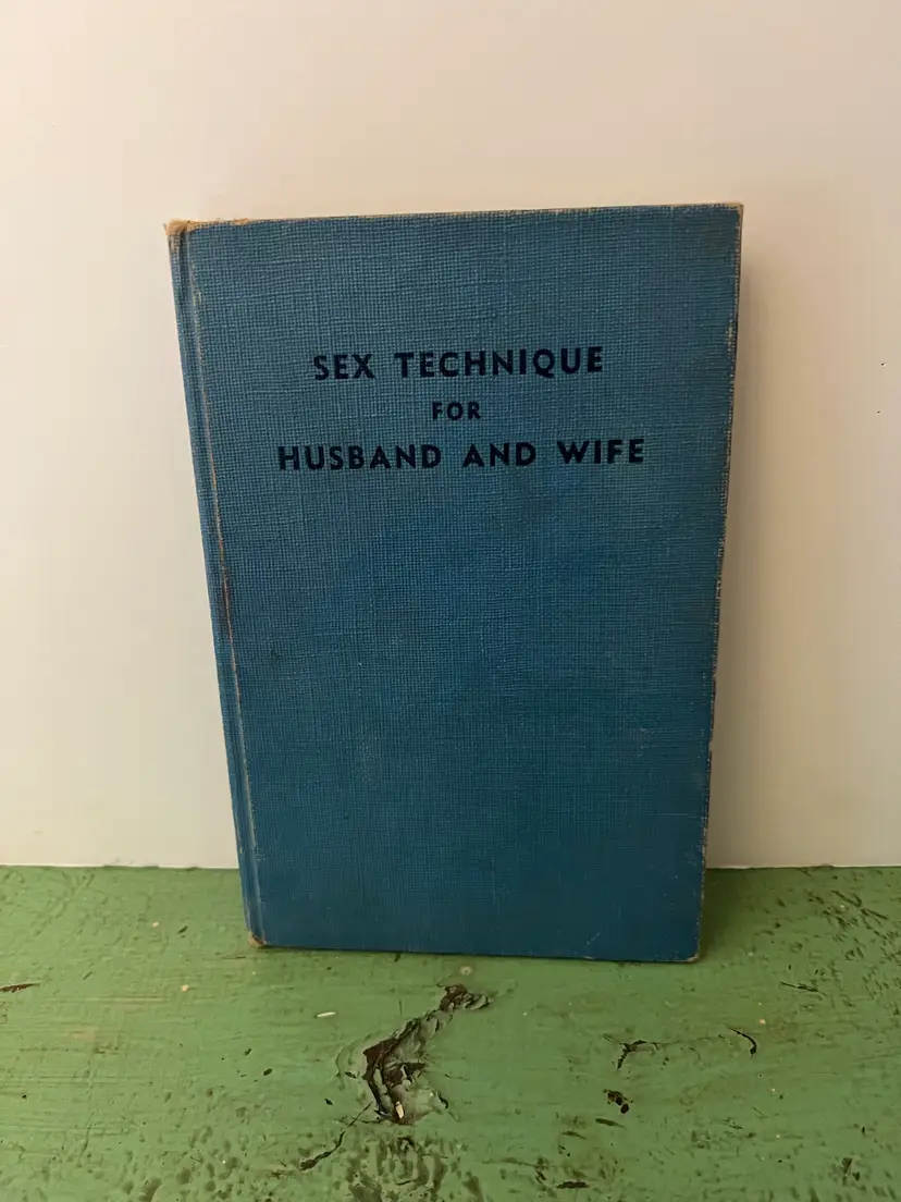 Sex Technique for Husband and Wife. 1948 Vintage Hardcover book by Edward Podolsky Jen
